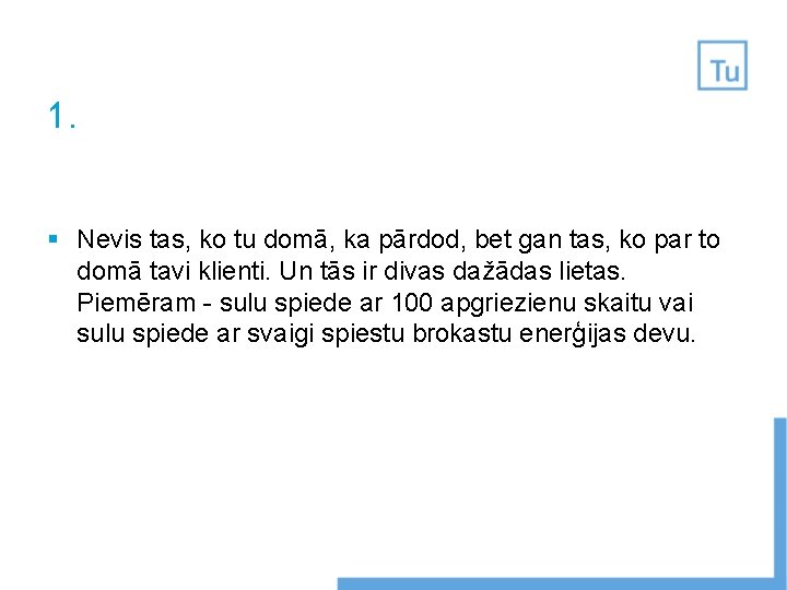 1. § Nevis tas, ko tu domā, ka pārdod, bet gan tas, ko par