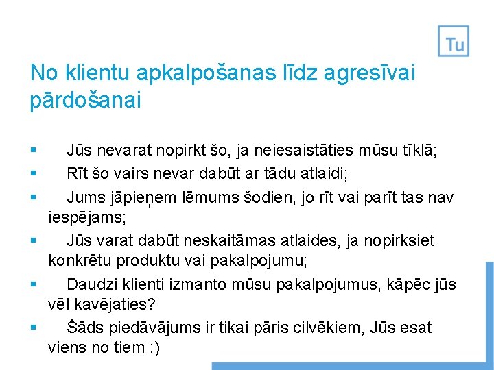 No klientu apkalpošanas līdz agresīvai pārdošanai § § § Jūs nevarat nopirkt šo, ja