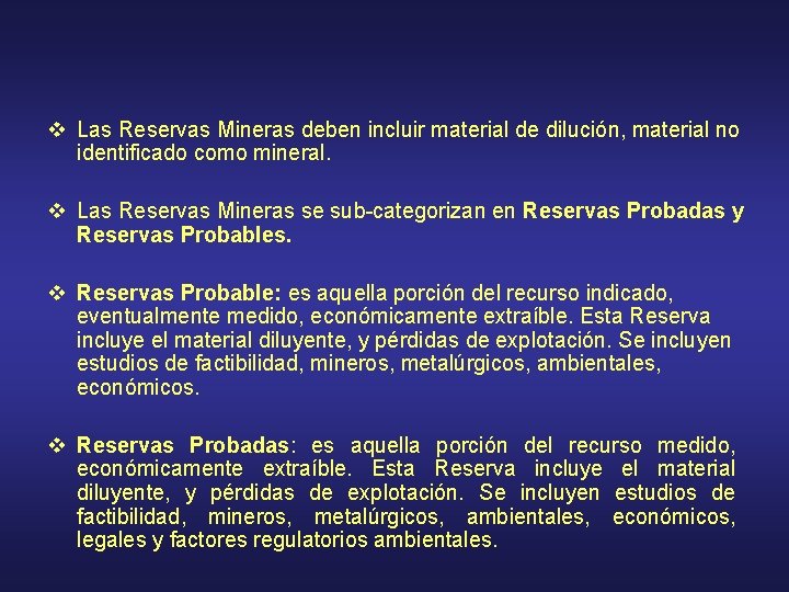 v Las Reservas Mineras deben incluir material de dilución, material no identificado como mineral.