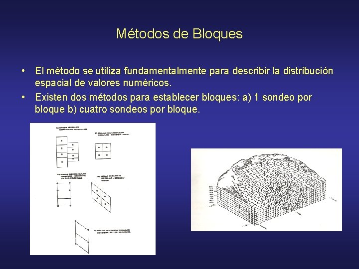 Métodos de Bloques • El método se utiliza fundamentalmente para describir la distribución espacial