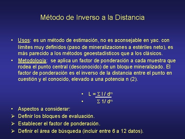 Método de Inverso a la Distancia • Usos: es un método de estimación, no