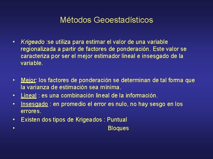 Métodos Geoestadísticos • Krigeado : se utiliza para estimar el valor de una variable