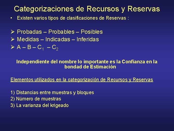 Categorizaciones de Recursos y Reservas • Existen varios tipos de clasificaciones de Reservas :