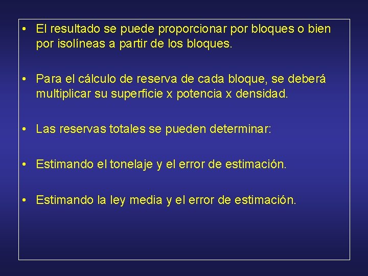  • El resultado se puede proporcionar por bloques o bien por isolíneas a