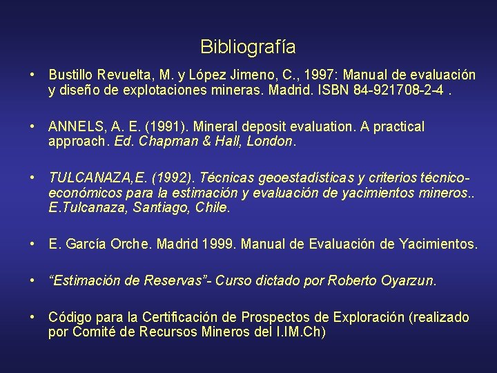 Bibliografía • Bustillo Revuelta, M. y López Jimeno, C. , 1997: Manual de evaluación