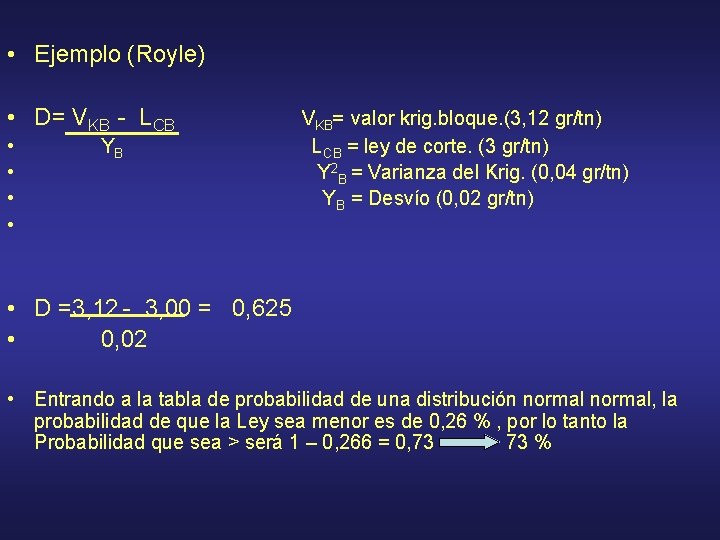  • Ejemplo (Royle) • D= VKB - LCB • • YB VKB= valor