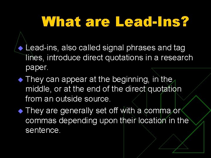 What are Lead-Ins? Lead-ins, also called signal phrases and tag lines, introduce direct quotations