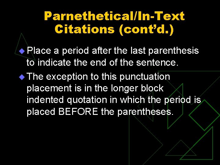 Parnethetical/In-Text Citations (cont’d. ) u Place a period after the last parenthesis to indicate