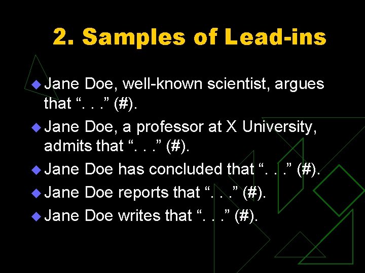2. Samples of Lead-ins u Jane Doe, well-known scientist, argues that “. . .