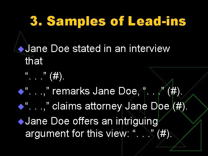 3. Samples of Lead-ins u Jane Doe stated in an interview that “. .