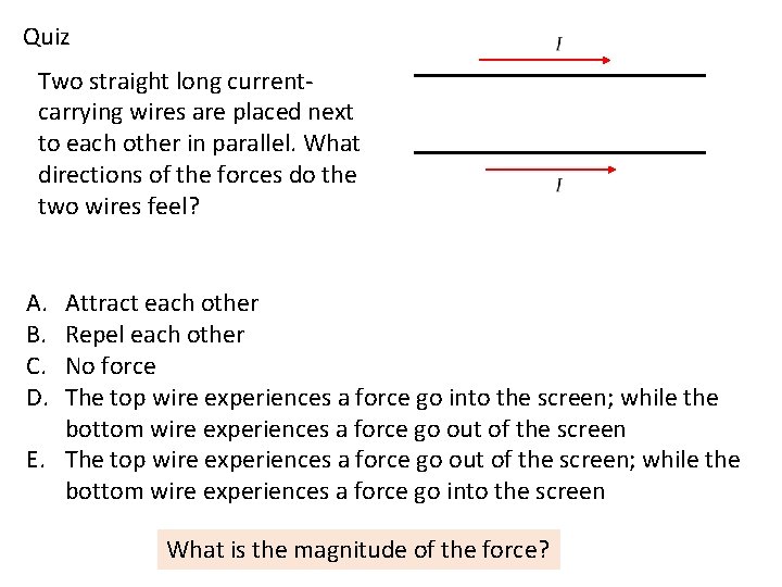 Quiz Two straight long currentcarrying wires are placed next to each other in parallel.