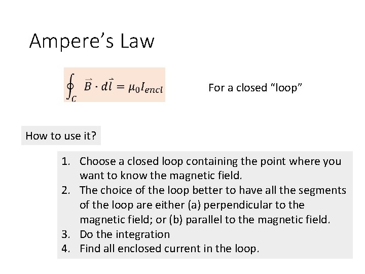 Ampere’s Law For a closed “loop” How to use it? 1. Choose a closed
