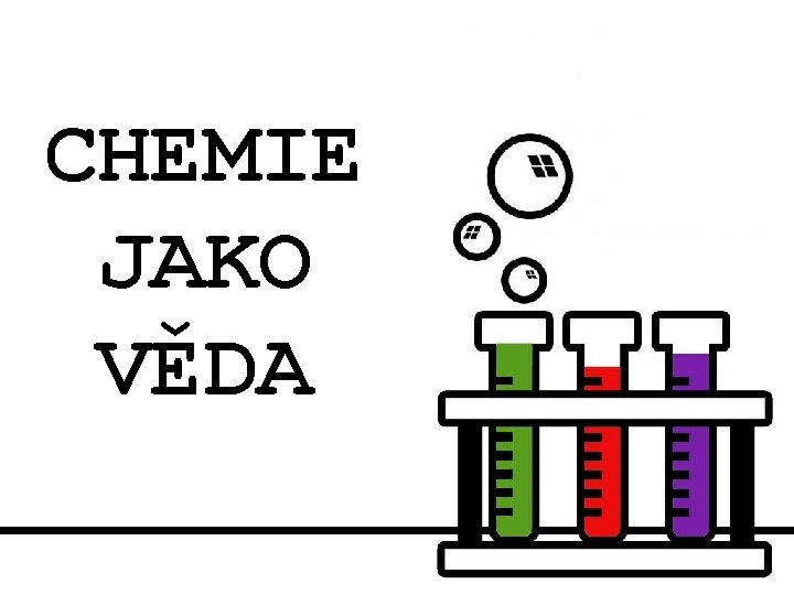 CHEMIE JAKO VĚDA 