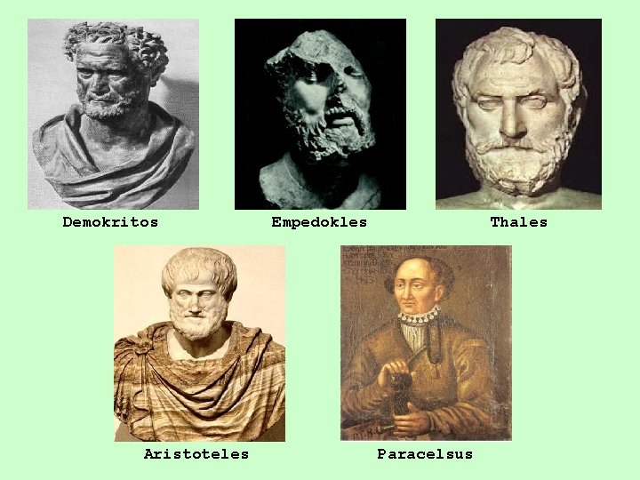 Demokritos Aristoteles Empedokles Thales Paracelsus 
