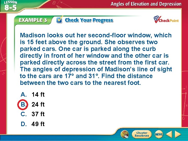 Madison looks out her second-floor window, which is 15 feet above the ground. She
