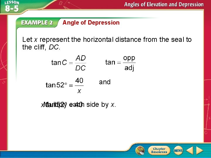 Angle of Depression Let x represent the horizontal distance from the seal to the