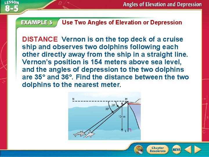 Use Two Angles of Elevation or Depression DISTANCE Vernon is on the top deck