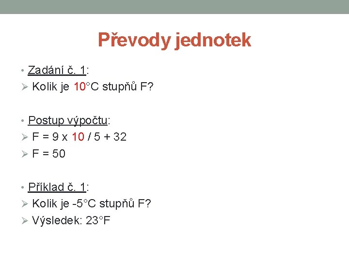 Převody jednotek • Zadání č. 1: Ø Kolik je 10°C stupňů F? • Postup