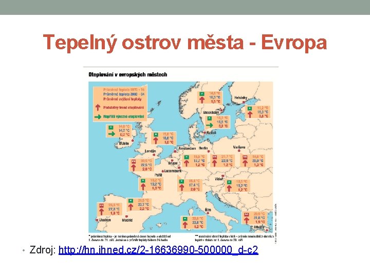 Tepelný ostrov města - Evropa • Zdroj: http: //hn. ihned. cz/2 -16636990 -500000_d-c 2