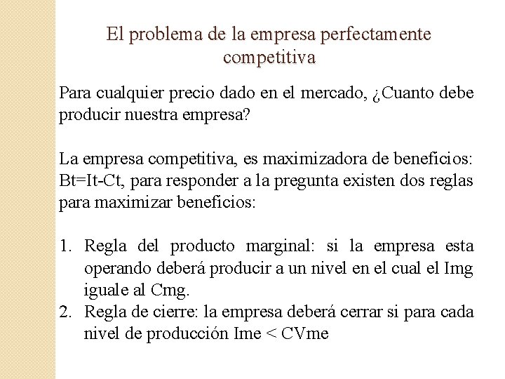 El problema de la empresa perfectamente competitiva Para cualquier precio dado en el mercado,