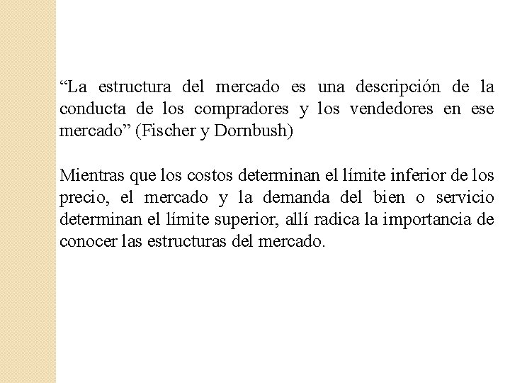 “La estructura del mercado es una descripción de la conducta de los compradores y