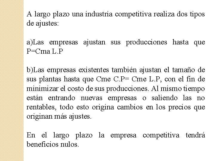 A largo plazo una industria competitiva realiza dos tipos de ajustes: a)Las empresas ajustan
