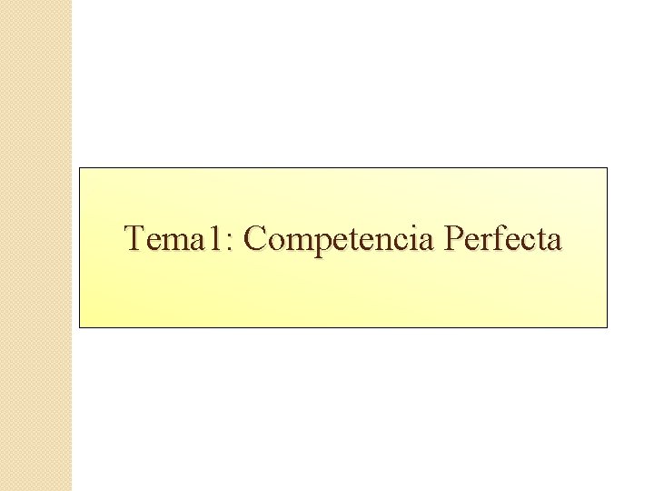 Tema 1: Competencia Perfecta 