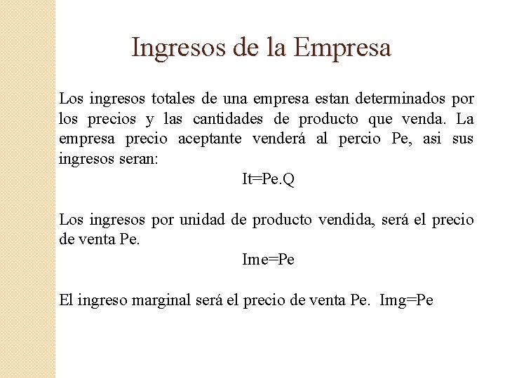 Ingresos de la Empresa Los ingresos totales de una empresa estan determinados por los