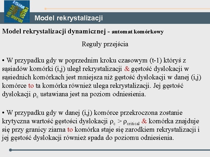 Model rekrystalizacji dynamicznej - automat komórkowy Reguły przejścia • W przypadku gdy w poprzednim