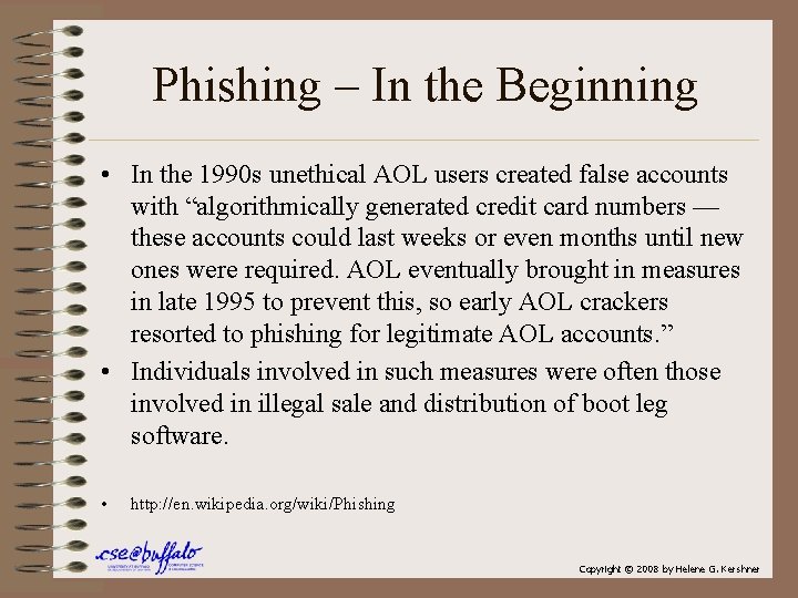 Phishing – In the Beginning • In the 1990 s unethical AOL users created