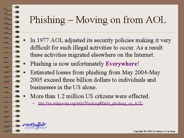 Phishing – Moving on from AOL • In 1977 AOL adjusted its security policies