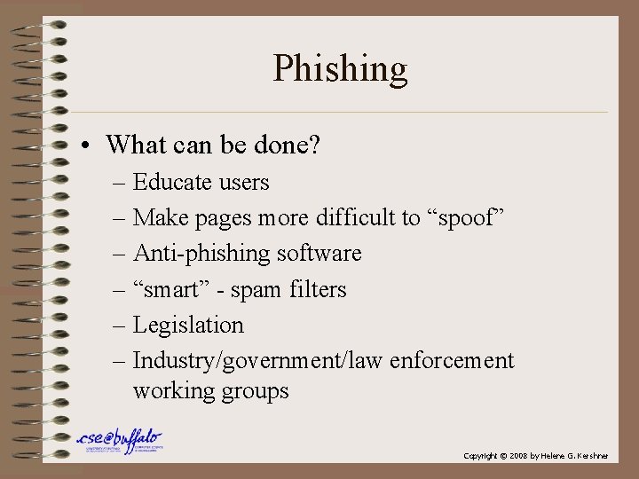 Phishing • What can be done? – Educate users – Make pages more difficult