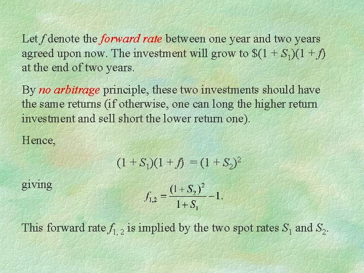Let f denote the forward rate between one year and two years agreed upon