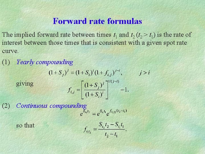 Forward rate formulas The implied forward rate between times t 1 and t 2
