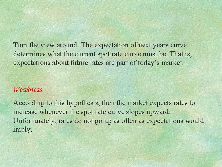 Turn the view around: The expectation of next years curve determines what the current