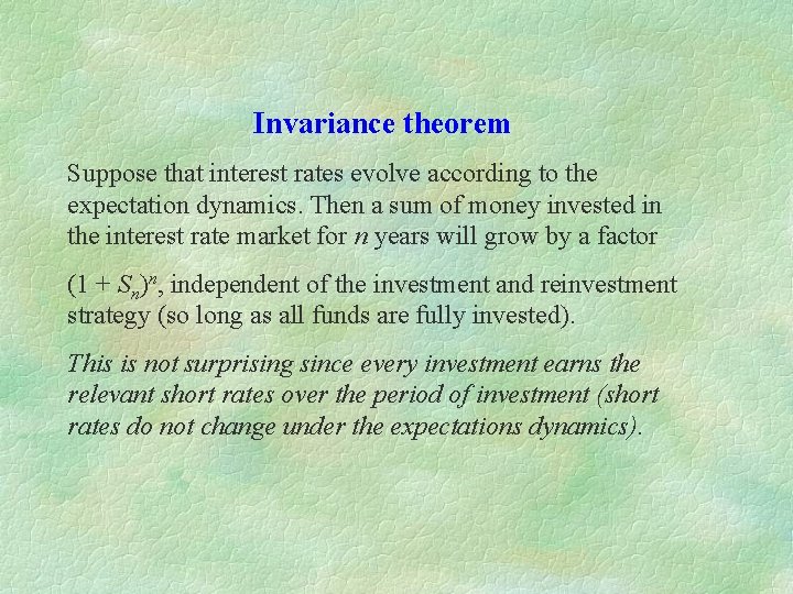Invariance theorem Suppose that interest rates evolve according to the expectation dynamics. Then a