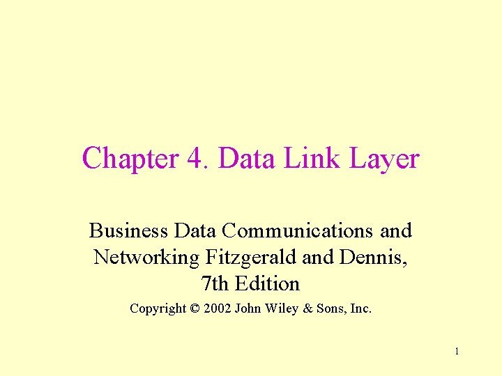 Chapter 4. Data Link Layer Business Data Communications and Networking Fitzgerald and Dennis, 7