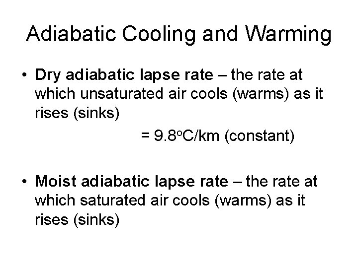 Adiabatic Cooling and Warming • Dry adiabatic lapse rate – the rate at which