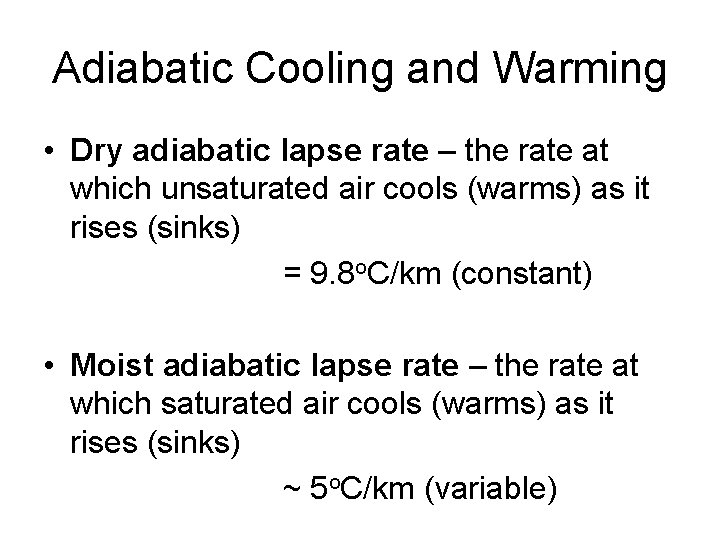 Adiabatic Cooling and Warming • Dry adiabatic lapse rate – the rate at which