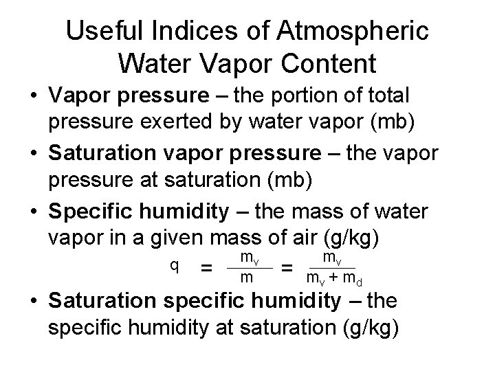 Useful Indices of Atmospheric Water Vapor Content • Vapor pressure – the portion of