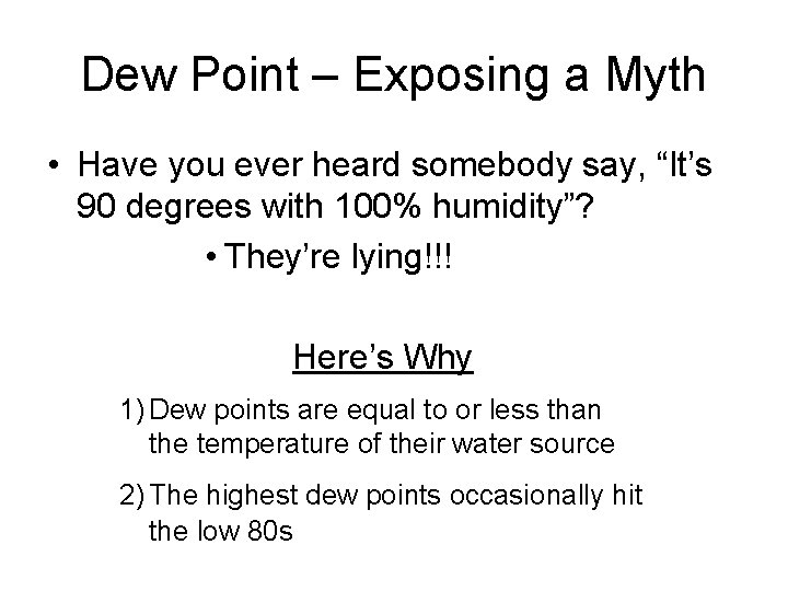 Dew Point – Exposing a Myth • Have you ever heard somebody say, “It’s