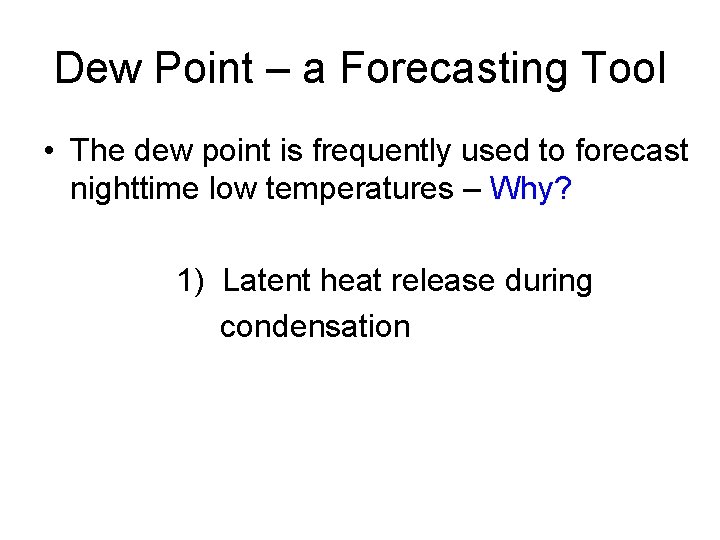 Dew Point – a Forecasting Tool • The dew point is frequently used to