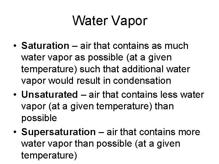 Water Vapor • Saturation – air that contains as much water vapor as possible