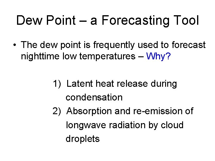 Dew Point – a Forecasting Tool • The dew point is frequently used to