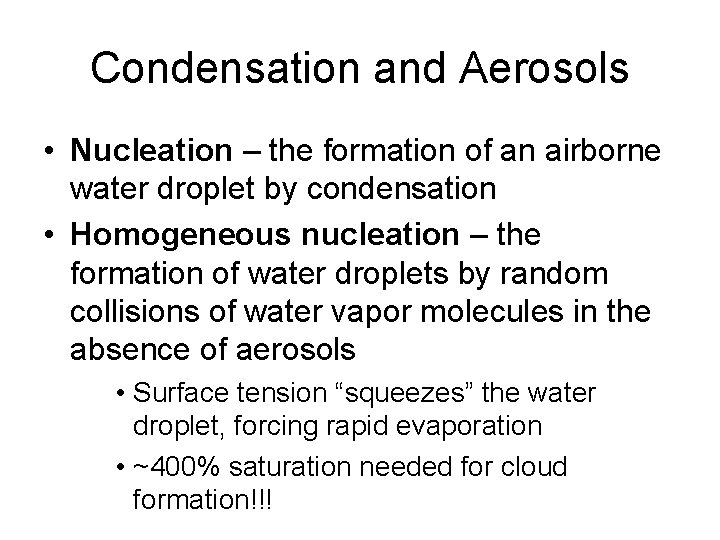 Condensation and Aerosols • Nucleation – the formation of an airborne water droplet by