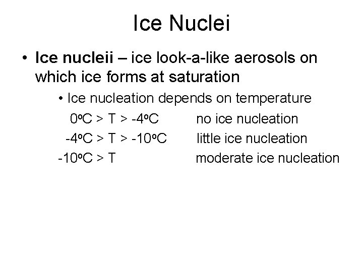 Ice Nuclei • Ice nucleii – ice look-a-like aerosols on which ice forms at