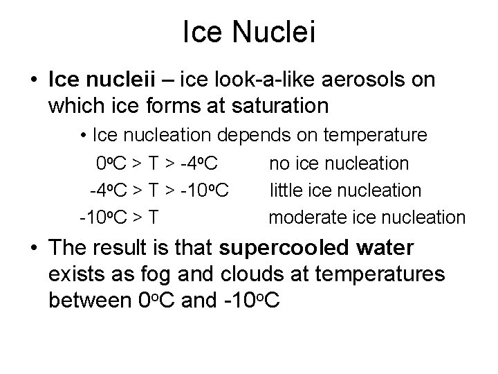 Ice Nuclei • Ice nucleii – ice look-a-like aerosols on which ice forms at
