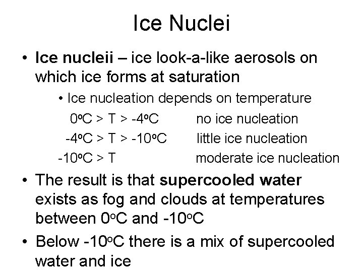 Ice Nuclei • Ice nucleii – ice look-a-like aerosols on which ice forms at