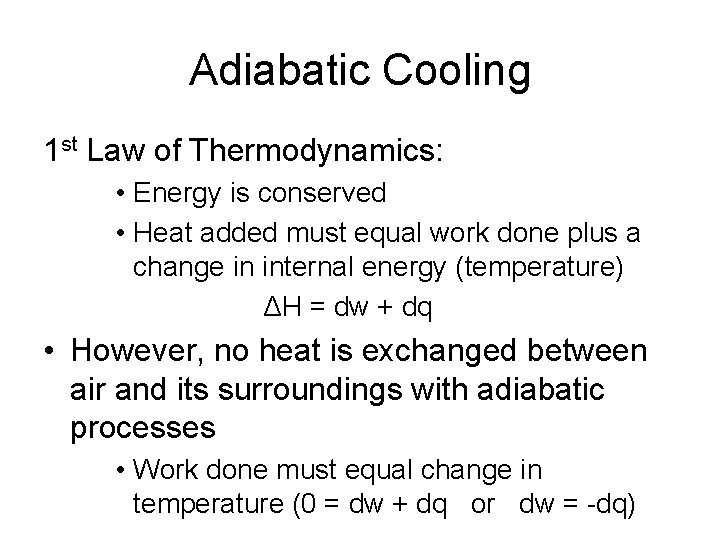 Adiabatic Cooling 1 st Law of Thermodynamics: • Energy is conserved • Heat added