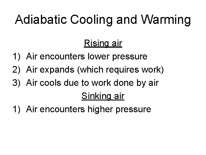 Adiabatic Cooling and Warming 1) 2) 3) 1) Rising air Air encounters lower pressure